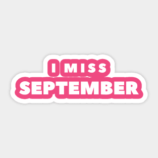 I MISS SEPTEMBER Sticker